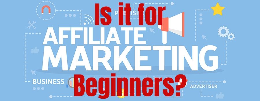Is Affiliate Marketing for Beginners