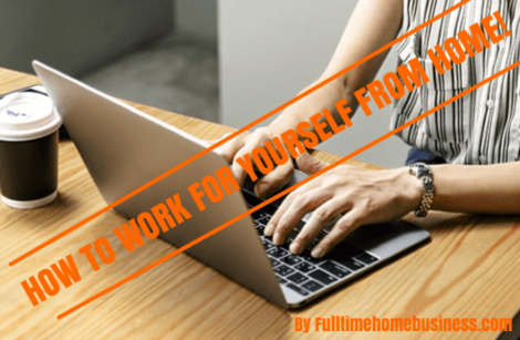 howtoworkforyourselffromhome how to work for yourself from home