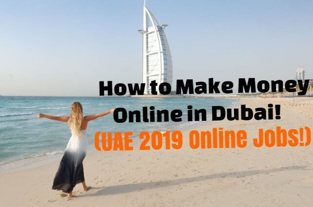 How to Make Money Online in Dubai (UAE 2019 Online Jobs