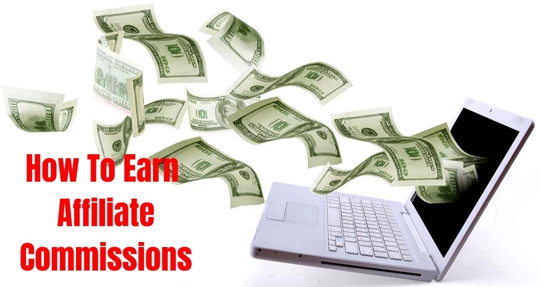 How To Earn Affiliate Commissions