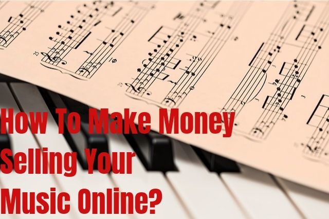 How To Make Money Selling Your Music Online