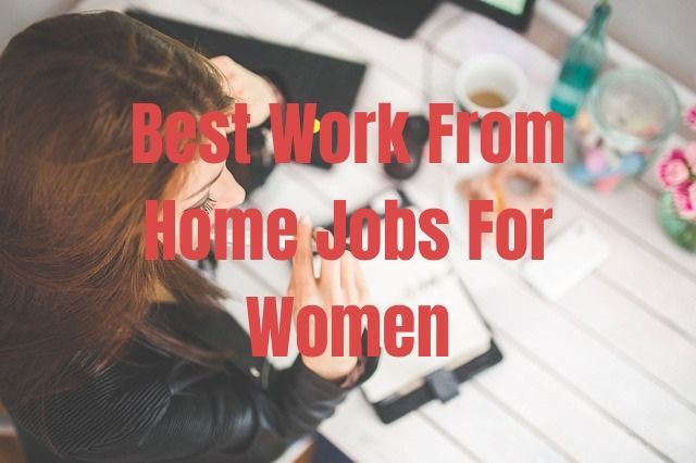 Best Work From Home Jobs For Women