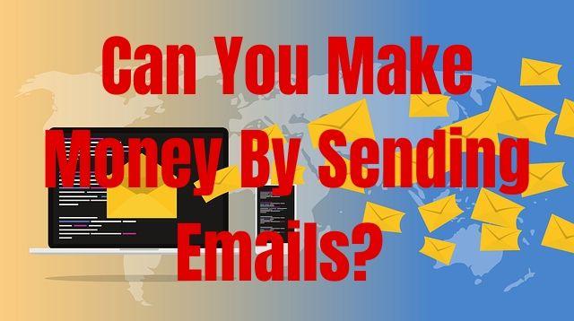 Can You Make Money By Sending Emails
