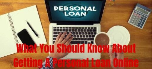 What You Should Know About Getting A Personal Loan Online
