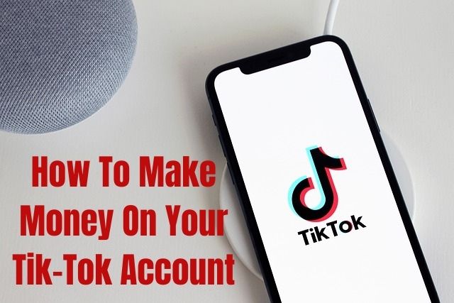 How To Make Money On Your Tik-Tok Account
